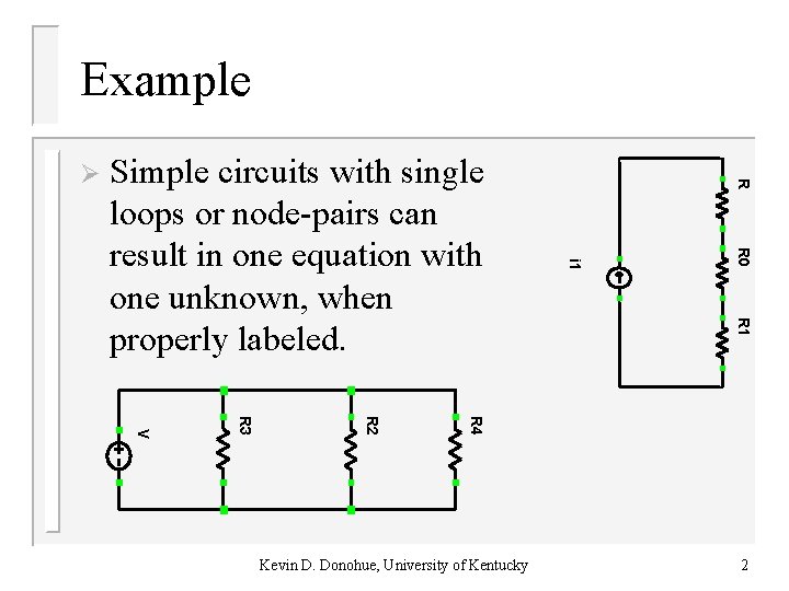 Example R 0 i 1 R 1 Simple circuits with single loops or node-pairs