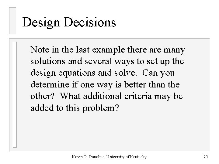 Design Decisions Note in the last example there are many solutions and several ways