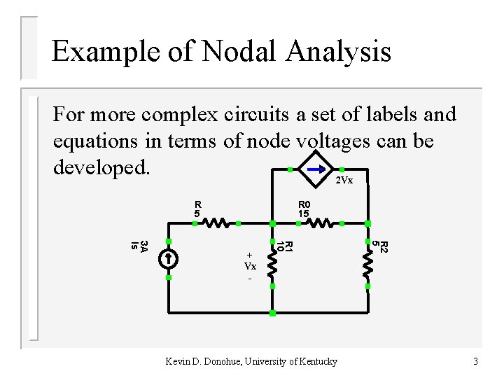 Example of Nodal Analysis For more complex circuits a set of labels and equations