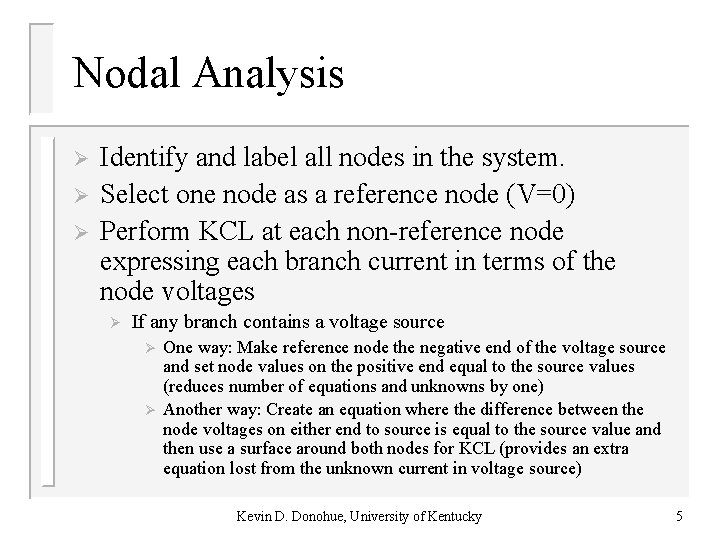Nodal Analysis Ø Ø Ø Identify and label all nodes in the system. Select