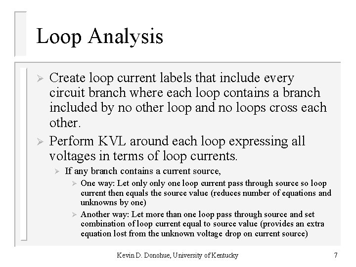 Loop Analysis Ø Ø Create loop current labels that include every circuit branch where