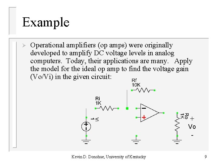 Example Ø Operational amplifiers (op amps) were originally developed to amplify DC voltage levels