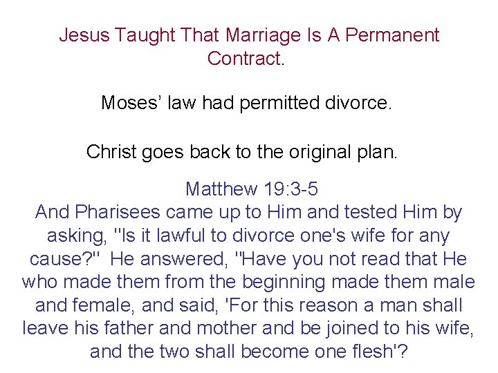 Jesus Taught That Marriage Is A Permanent Contract. Moses’ law had permitted divorce. Christ