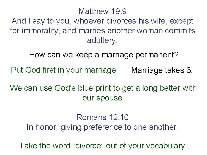 Matthew 19: 9 And I say to you, whoever divorces his wife, except for