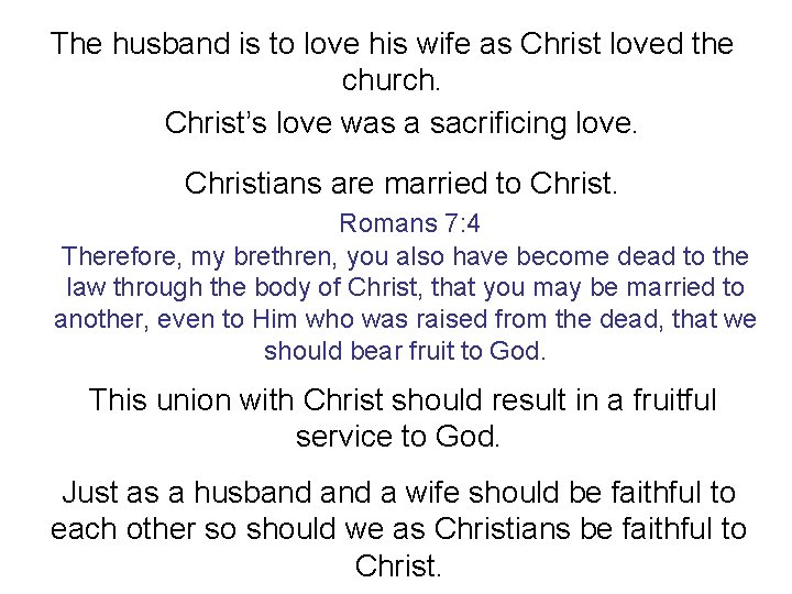 The husband is to love his wife as Christ loved the church. Christ’s love
