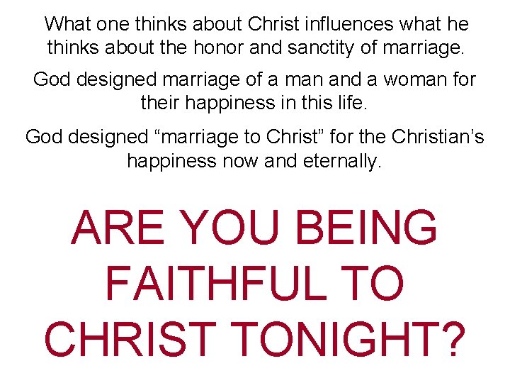 What one thinks about Christ influences what he thinks about the honor and sanctity