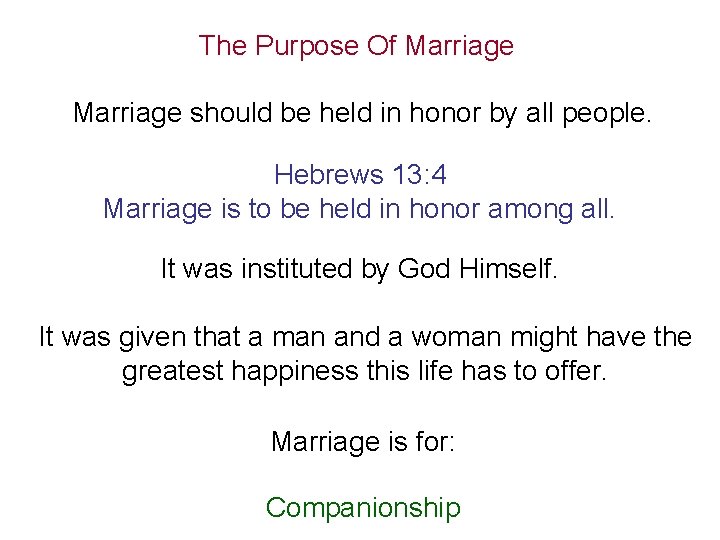 The Purpose Of Marriage should be held in honor by all people. Hebrews 13: