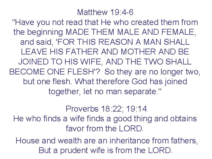 Matthew 19: 4 -6 "Have you not read that He who created them from