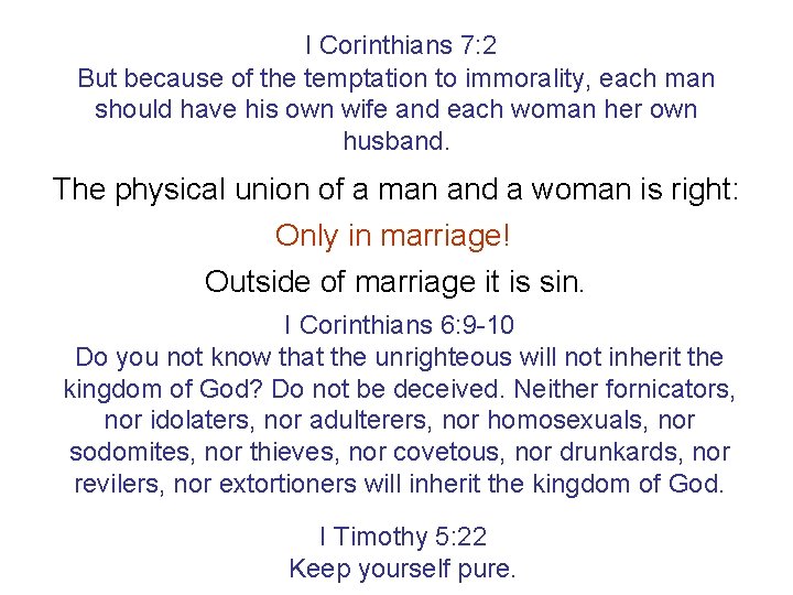 I Corinthians 7: 2 But because of the temptation to immorality, each man should