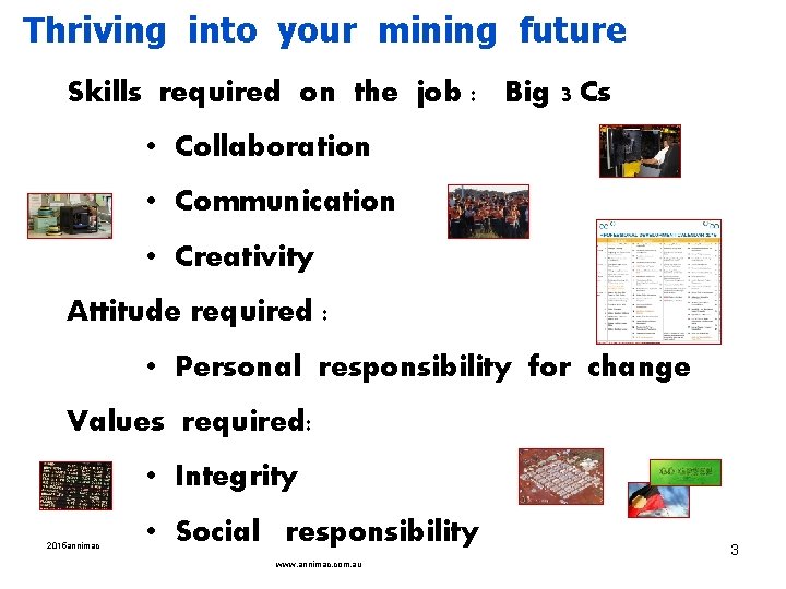 Thriving into your mining future Skills required on the job : Big 3 Cs