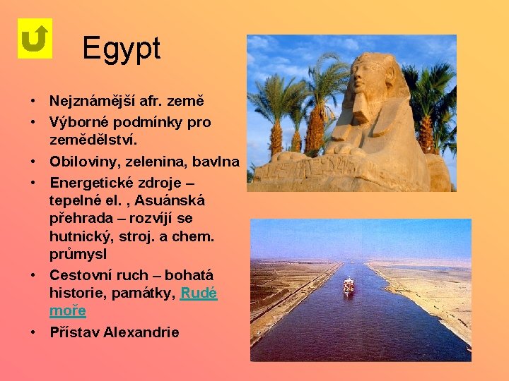 Egypt • Nejznámější afr. země • Výborné podmínky pro zemědělství. • Obiloviny, zelenina, bavlna