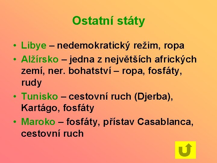 Ostatní státy • Libye – nedemokratický režim, ropa • Alžírsko – jedna z největších