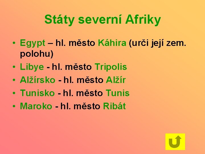 Státy severní Afriky • Egypt – hl. město Káhira (urči její zem. polohu) •