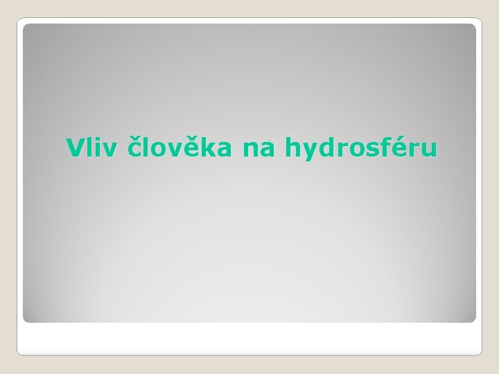 Vliv člověka na hydrosféru 