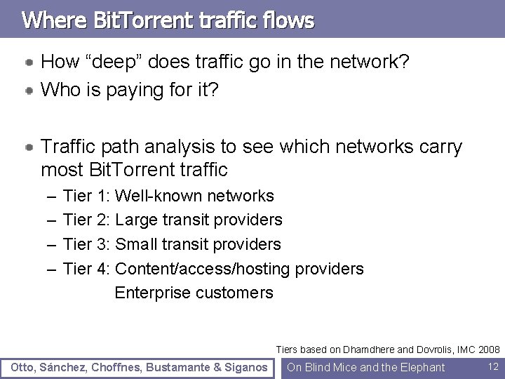 Where Bit. Torrent traffic flows How “deep” does traffic go in the network? Who