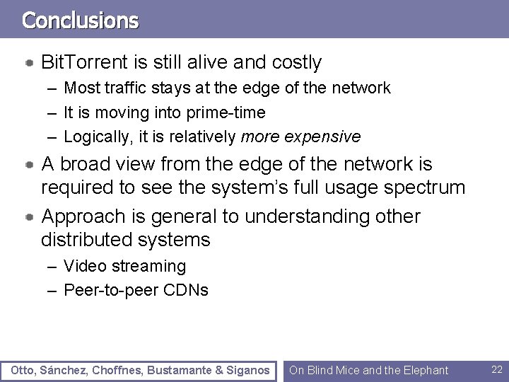 Conclusions Bit. Torrent is still alive and costly – Most traffic stays at the