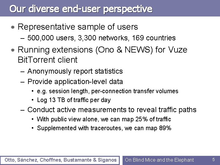 Our diverse end-user perspective Representative sample of users – 500, 000 users, 3, 300