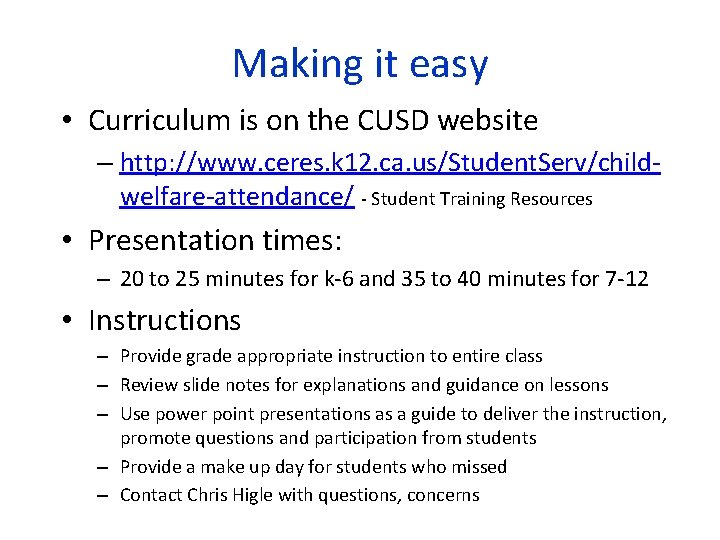 Making it easy • Curriculum is on the CUSD website – http: //www. ceres.