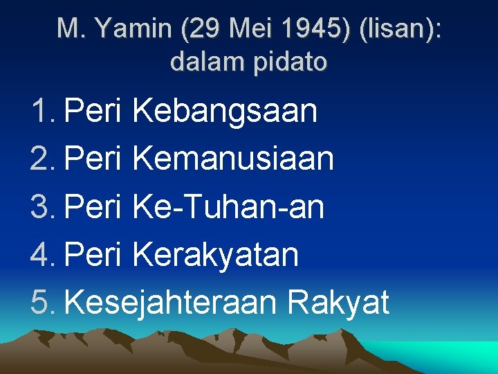 M. Yamin (29 Mei 1945) (lisan): dalam pidato 1. Peri Kebangsaan 2. Peri Kemanusiaan M. Yamin (29 Mei 1945) (lisan): dalam pidato 1. Peri Kebangsaan 2. Peri Kemanusiaan