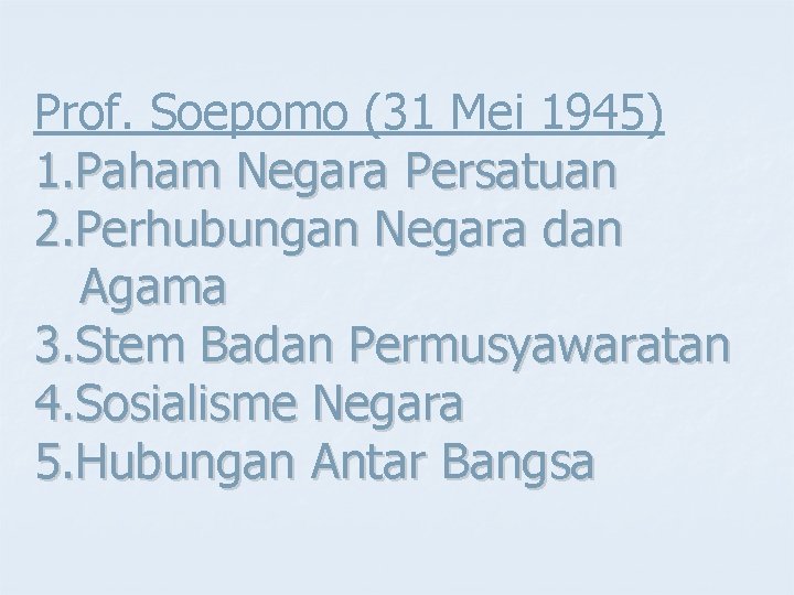 Prof. Soepomo (31 Mei 1945) 1. Paham Negara Persatuan 2. Perhubungan Negara dan Agama Prof. Soepomo (31 Mei 1945) 1. Paham Negara Persatuan 2. Perhubungan Negara dan Agama