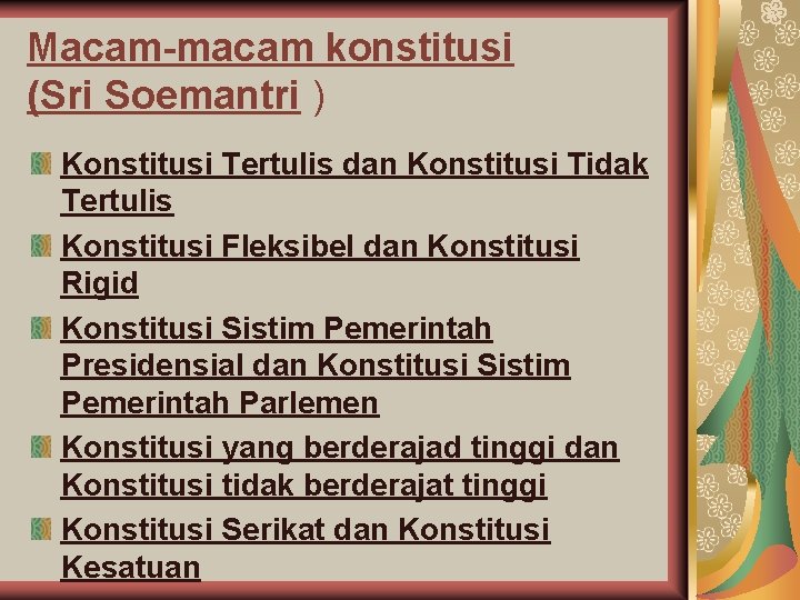 Macam-macam konstitusi (Sri Soemantri ) Konstitusi Tertulis dan Konstitusi Tidak Tertulis Konstitusi Fleksibel dan Macam-macam konstitusi (Sri Soemantri ) Konstitusi Tertulis dan Konstitusi Tidak Tertulis Konstitusi Fleksibel dan
