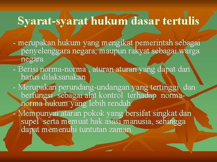 Syarat-syarat hukum dasar tertulis - merupakan hukum yang mengikat pemerintah sebagai penyelenggara negara, maupun Syarat-syarat hukum dasar tertulis - merupakan hukum yang mengikat pemerintah sebagai penyelenggara negara, maupun
