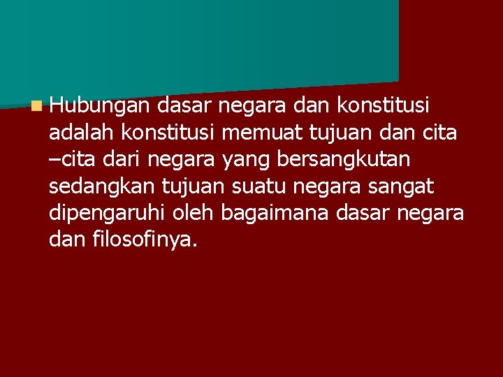 n Hubungan dasar negara dan konstitusi adalah konstitusi memuat tujuan dan cita –cita dari n Hubungan dasar negara dan konstitusi adalah konstitusi memuat tujuan dan cita –cita dari