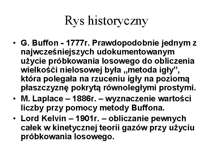 Rys historyczny • G. Buffon - 1777 r. Prawdopodobnie jednym z najwcześniejszych udokumentowanym użycie