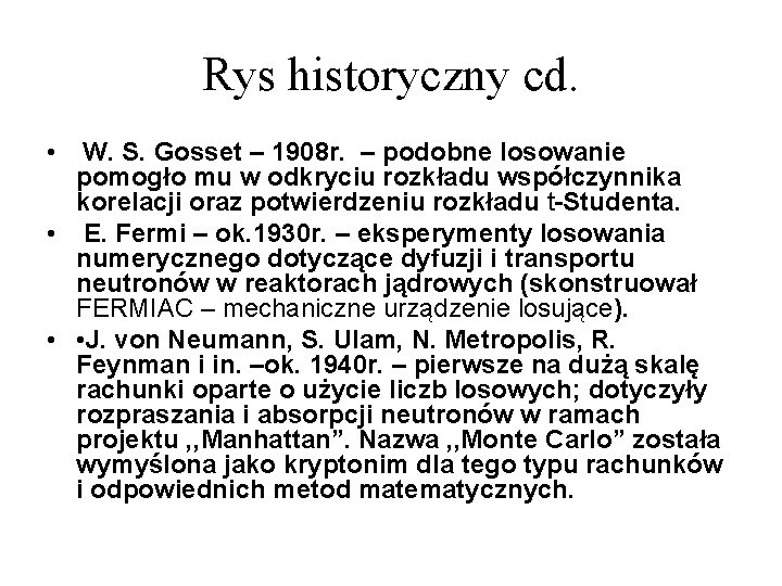 Rys historyczny cd. • W. S. Gosset – 1908 r. – podobne losowanie pomogło