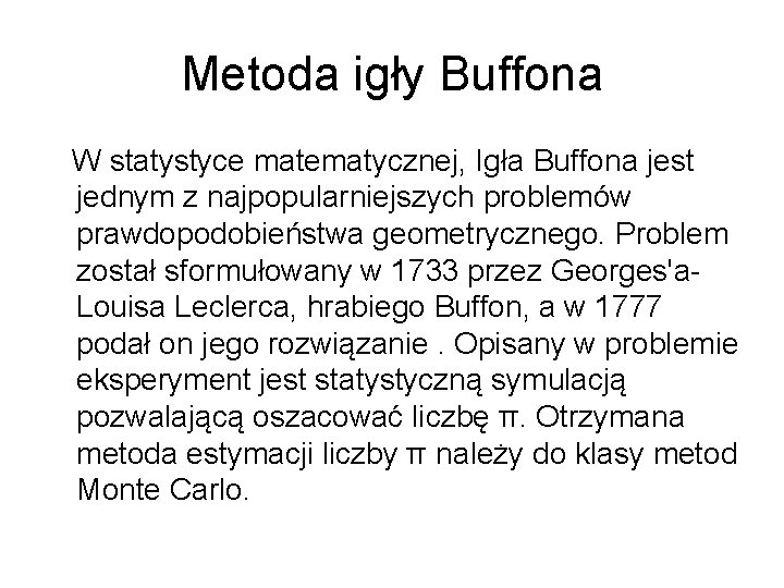 Metoda igły Buffona W statystyce matematycznej, Igła Buffona jest jednym z najpopularniejszych problemów prawdopodobieństwa