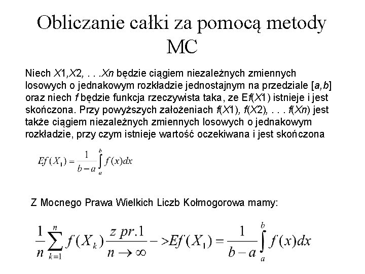 Obliczanie całki za pomocą metody MC Niech X 1, X 2, . . .