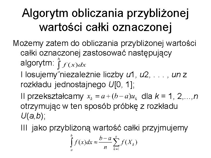 Algorytm obliczania przybliżonej wartości całki oznaczonej Możemy zatem do obliczania przybliżonej wartości całki oznaczonej