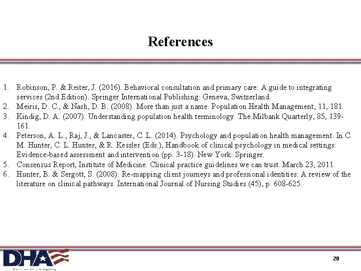 References 1. Robinson, P. & Reiter, J. (2016). Behavioral consultation and primary care: A