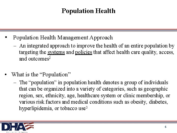Population Health • Population Health Management Approach – An integrated approach to improve the