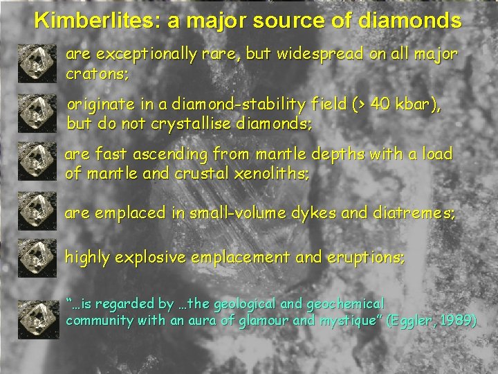 Kimberlites: a major source of diamonds are exceptionally rare, but widespread on all major