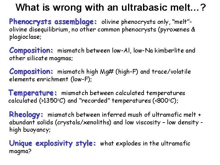 What is wrong with an ultrabasic melt…? Phenocrysts assemblage: olivine phenocrysts only, “melt”- olivine