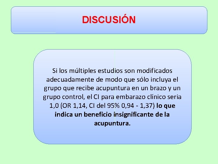 DISCUSIÓN Si los múltiples estudios son modificados adecuadamente de modo que sólo incluya el