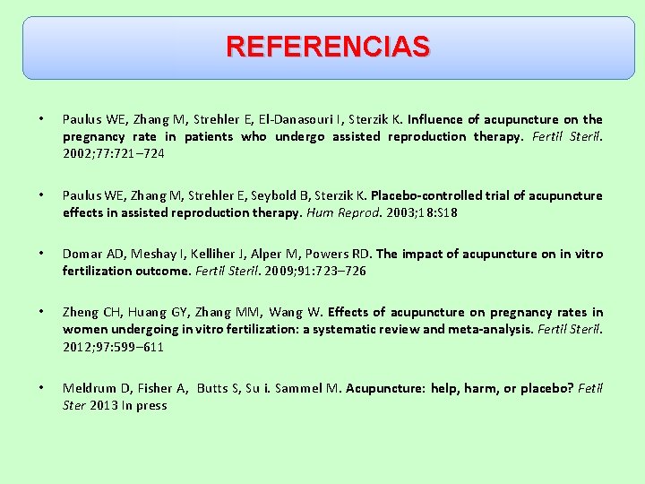 REFERENCIAS • Paulus WE, Zhang M, Strehler E, El-Danasouri I, Sterzik K. Influence of