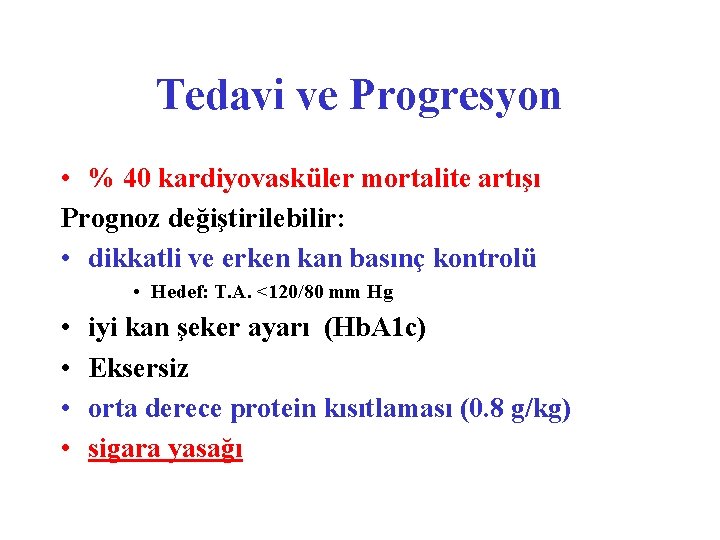 Tedavi ve Progresyon • % 40 kardiyovasküler mortalite artışı Prognoz değiştirilebilir: • dikkatli ve