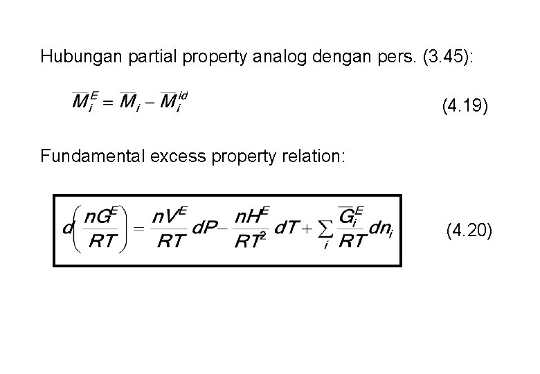 Hubungan partial property analog dengan pers. (3. 45): (4. 19) Fundamental excess property relation: