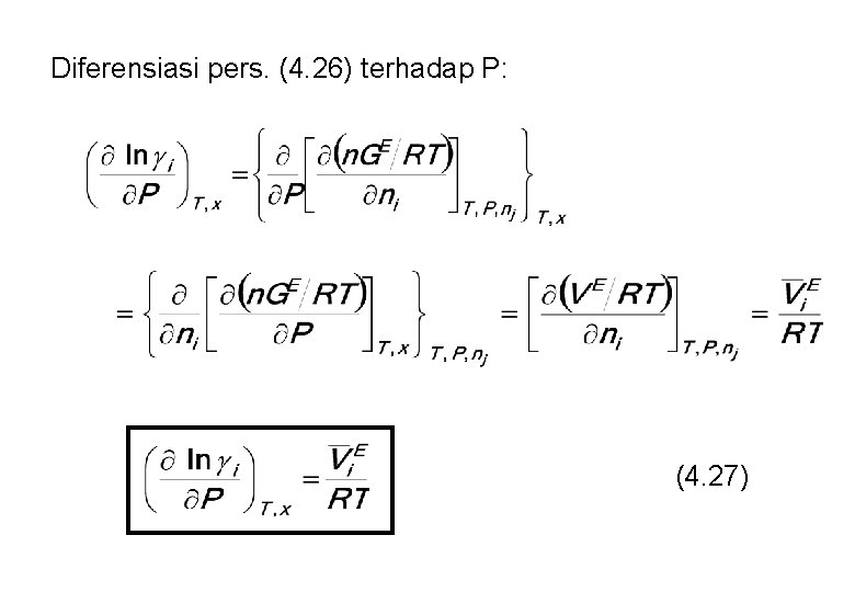 Diferensiasi pers. (4. 26) terhadap P: (4. 27) 