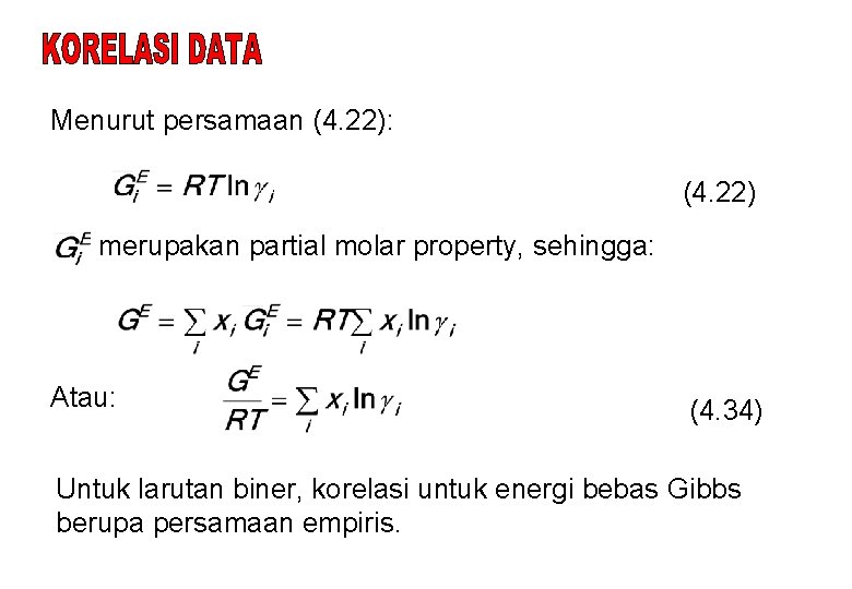 Menurut persamaan (4. 22): (4. 22) merupakan partial molar property, sehingga: Atau: (4. 34)