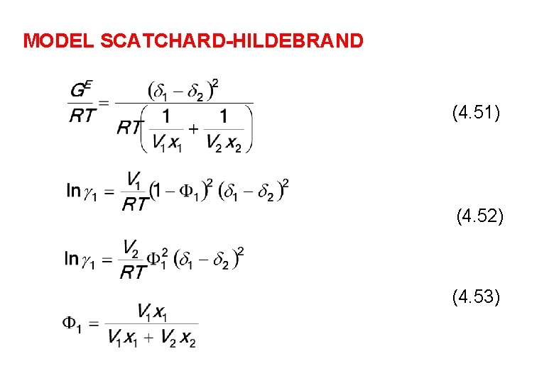 MODEL SCATCHARD-HILDEBRAND (4. 51) (4. 52) (4. 53) 