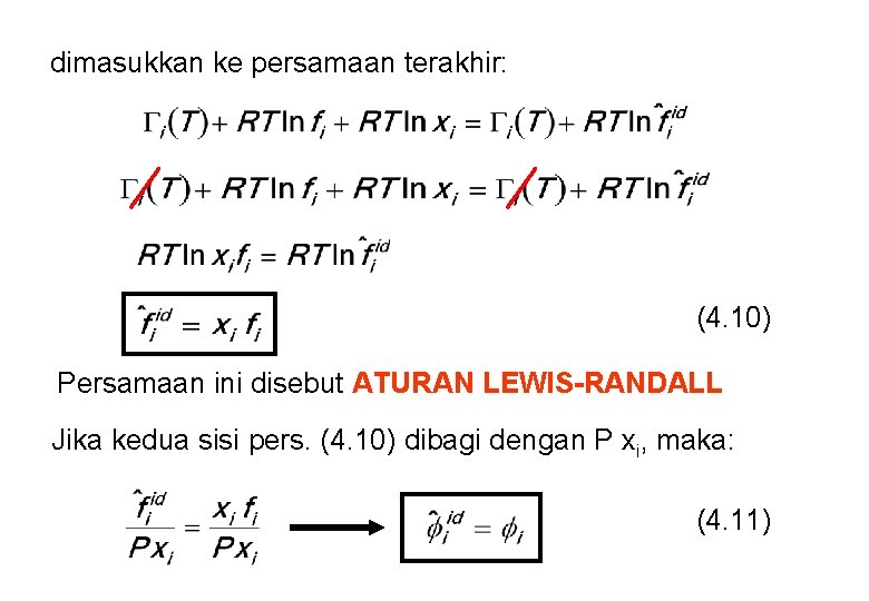 dimasukkan ke persamaan terakhir: (4. 10) Persamaan ini disebut ATURAN LEWIS-RANDALL Jika kedua sisi