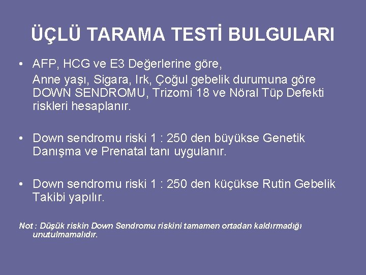 ÜÇLÜ TARAMA TESTİ BULGULARI • AFP, HCG ve E 3 Değerlerine göre, Anne yaşı,