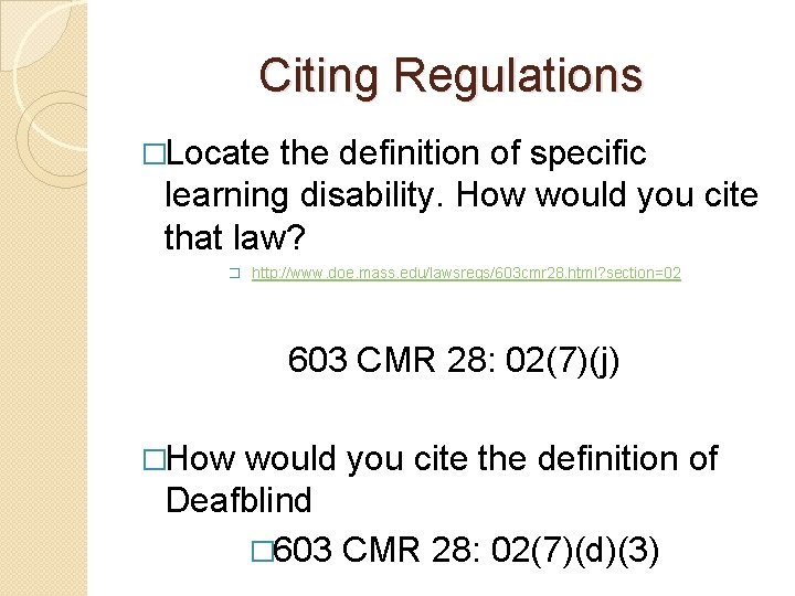 Citing Regulations �Locate the definition of specific learning disability. How would you cite that