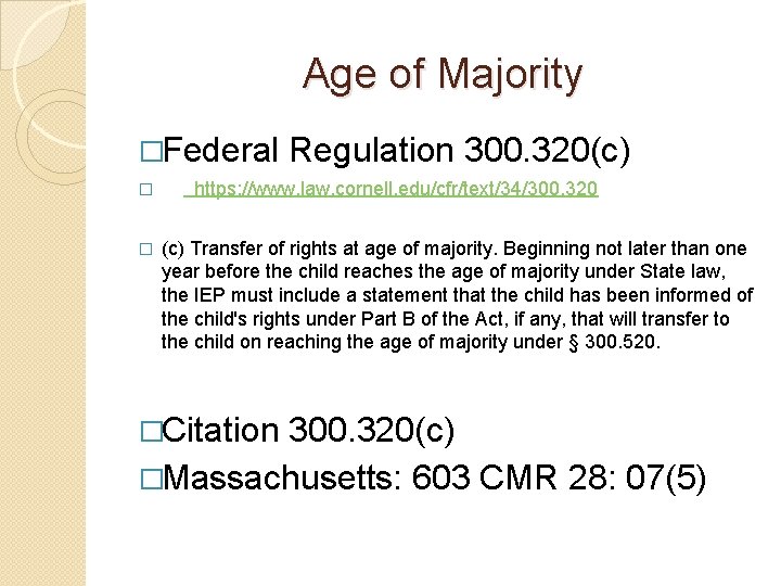 Age of Majority �Federal � � Regulation 300. 320(c) https: //www. law. cornell. edu/cfr/text/34/300.