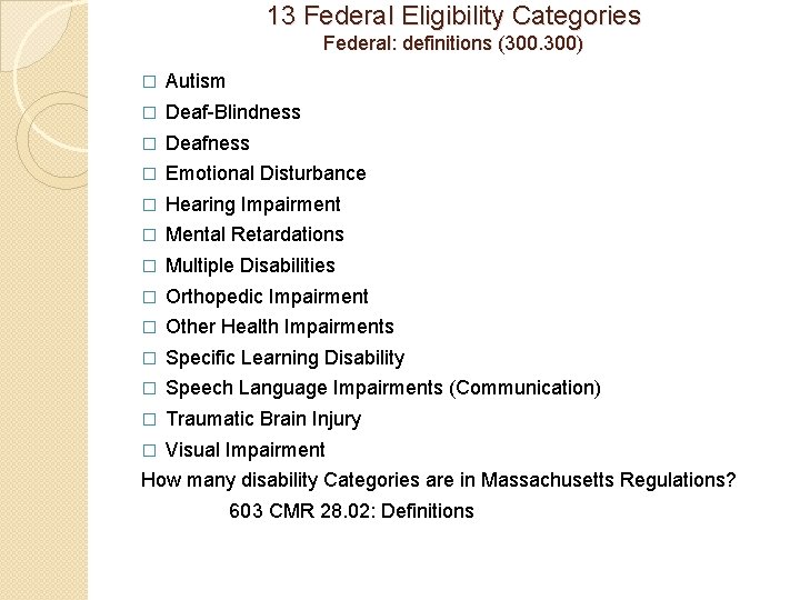13 Federal Eligibility Categories Federal: definitions (300. 300) � Autism � Deaf-Blindness � Deafness