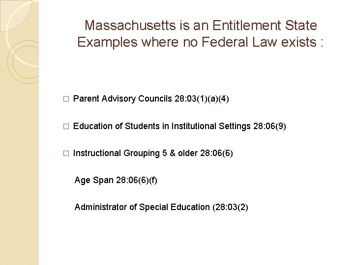 Massachusetts is an Entitlement State Examples where no Federal Law exists : � Parent