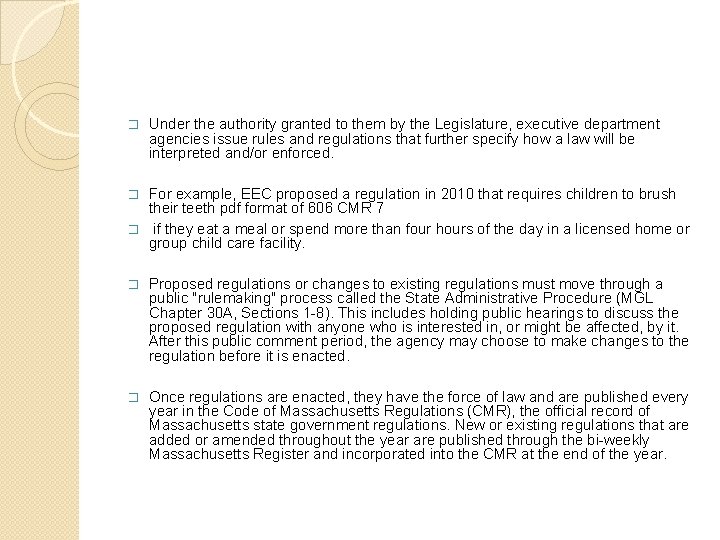 � Under the authority granted to them by the Legislature, executive department agencies issue